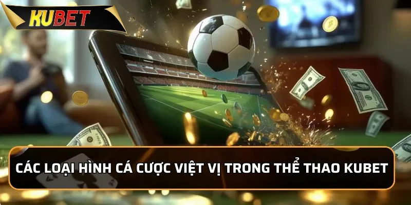 Các loại hình cá cược việt vị trong thể thao KUBET