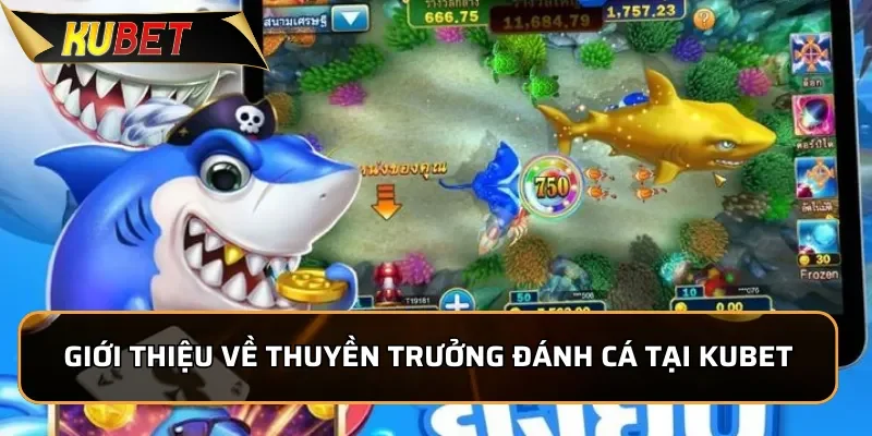 Giới thiệu về Thuyền Trưởng Đánh Cá tại KUBET