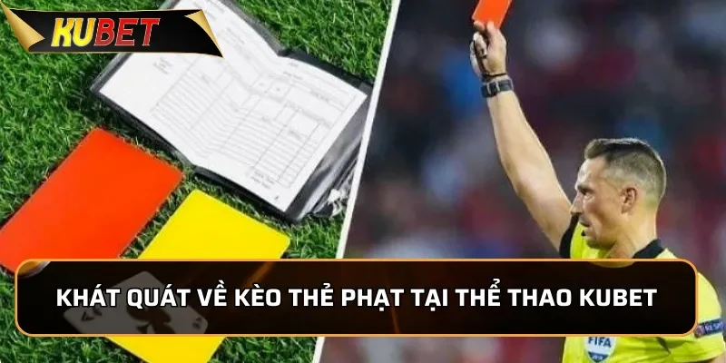 Khát quát về kèo thẻ phạt tại Thể Thao KUBET