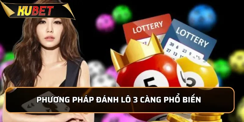Phương pháp đánh Lô đề 3 càng phổ biến và dễ áp dụng