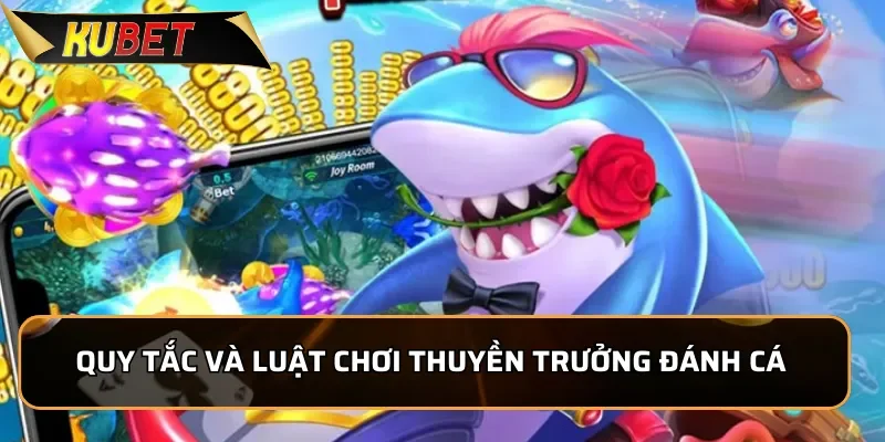 Quy tắc và luật chơi Thuyền Trưởng Đánh Cá đơn giản